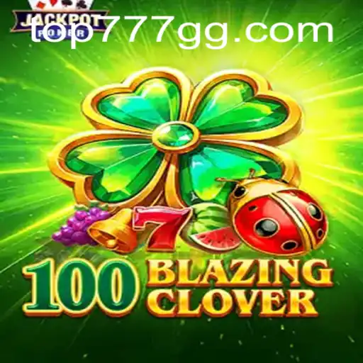 Exploring the Enchanting World of 100BlazingClover